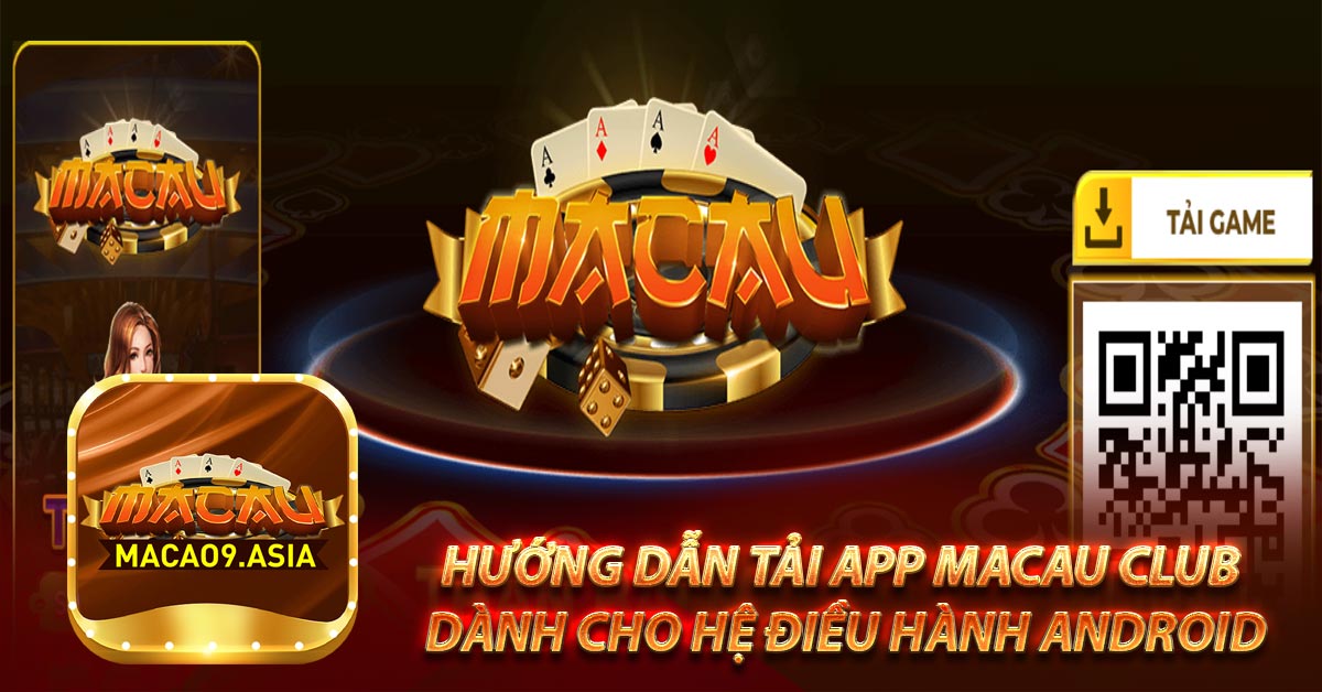 Hướng dẫn tải App Macau club dành cho hệ điều hành Android